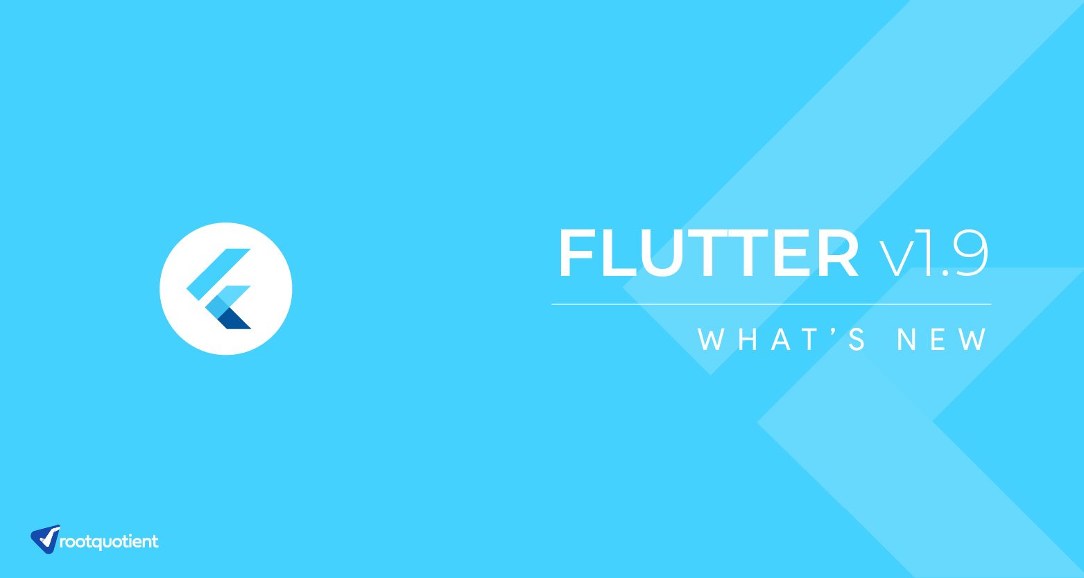 What's new in Flutter v1.9?