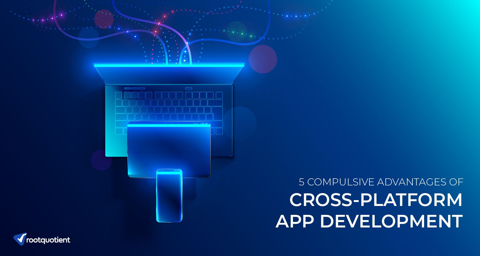 5 Advantages of Cross-Platform App Development over Native Development