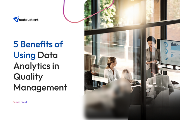 Key Benefits of Using Data Analytics in Quality Management